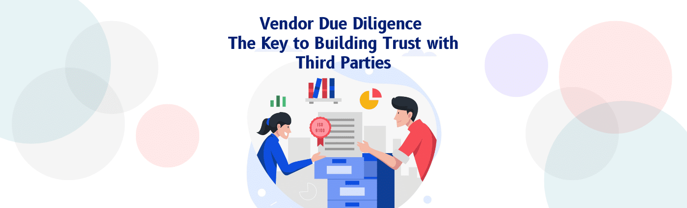 Vendor Due Diligence: The Key to Building Trust with Third Parties