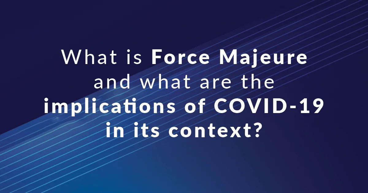 What is Force Majeure and what are the implications of COVID-19 in its context?