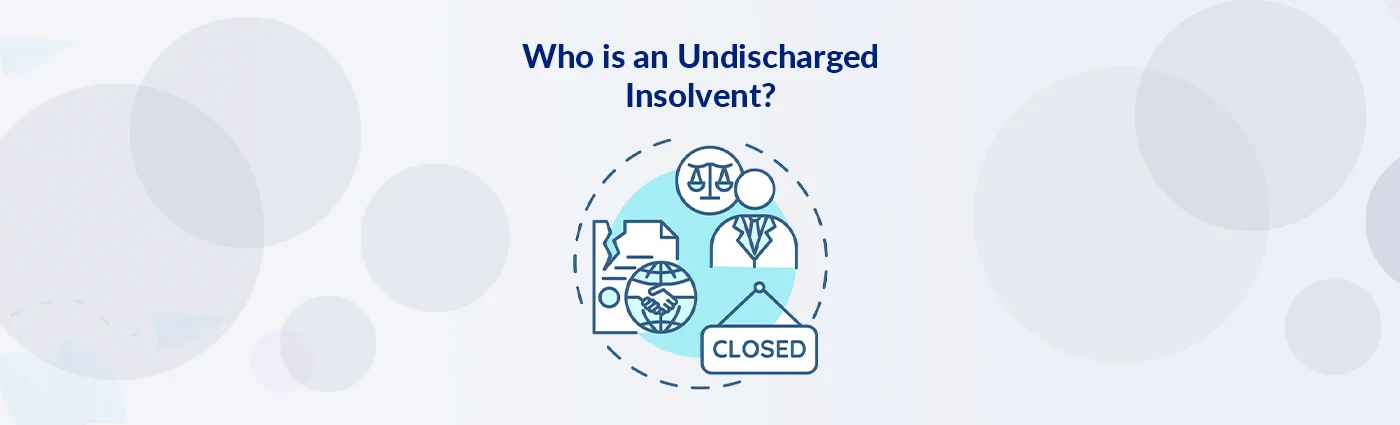 Who is an Undischarged Insolvent?