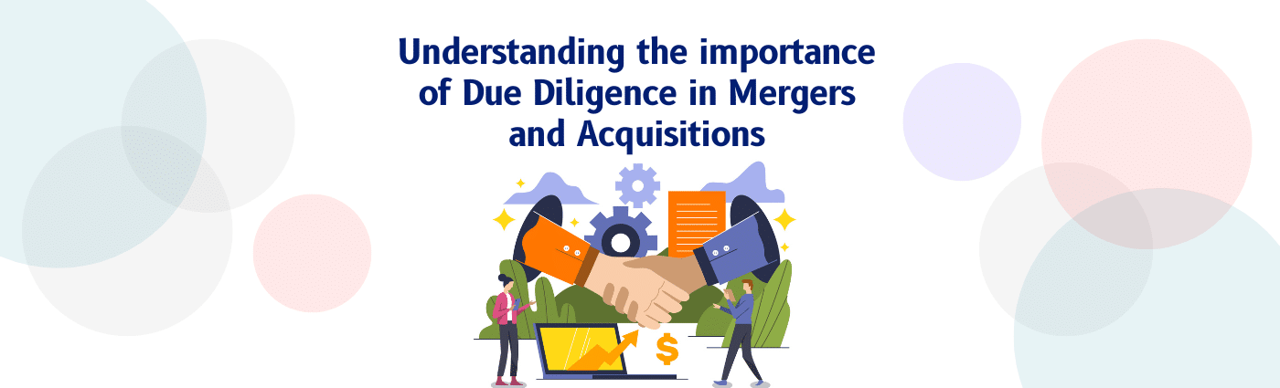 Due diligence in mergers and acquisitions – Everything you need to know