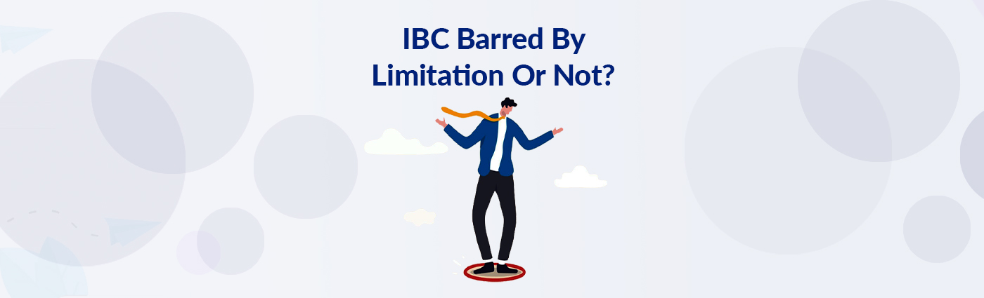 IBC Barred By Limitation Or Not?