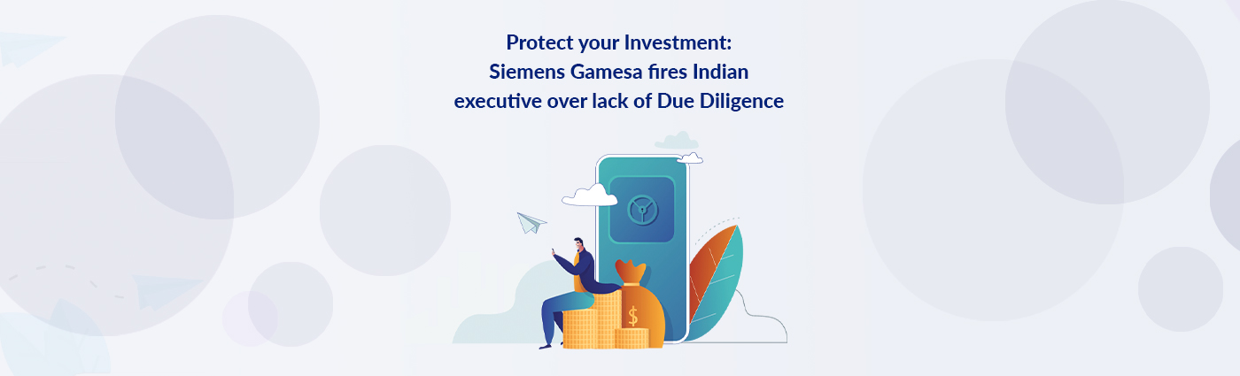 Protect your Investment: Siemens Gamesa fires Indian executive over lack of Due Diligence
