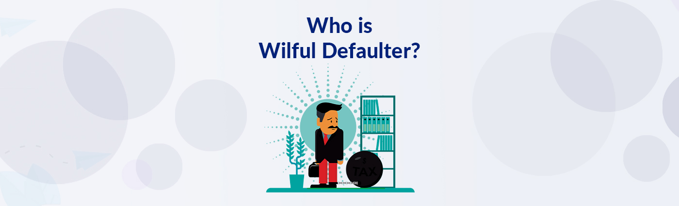 Wilful Defaulters & their role in the Indian Context