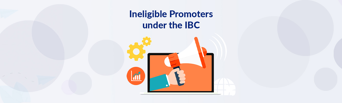 Ineligible Promoters under the IBC