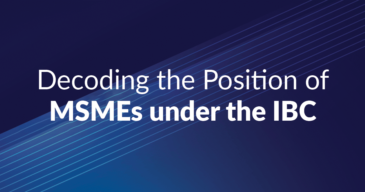 Decoding the Position of MSMEs under the Regime of IBC, 2016