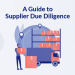 A guide to Supplier Due Diligence