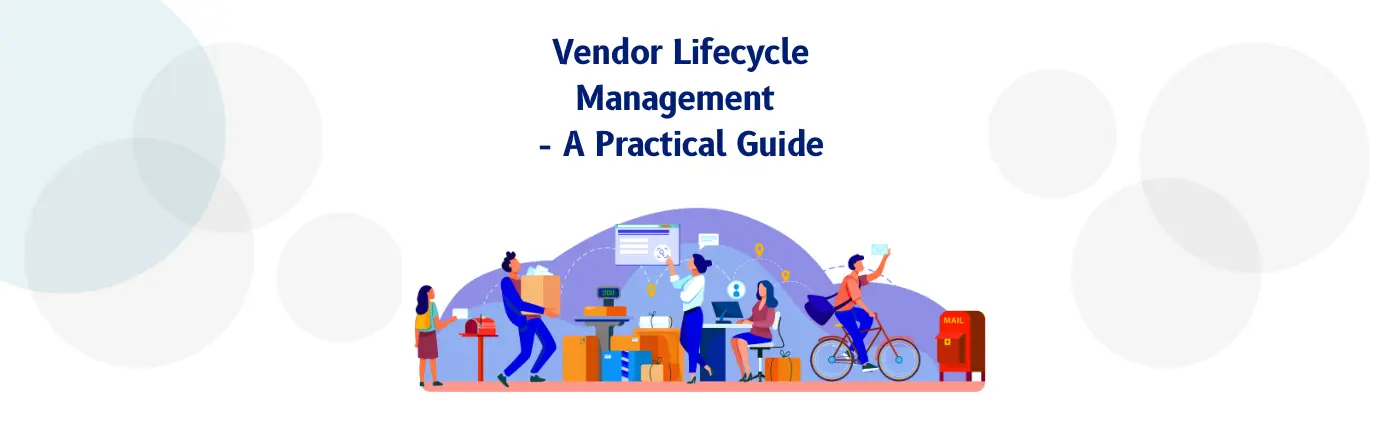 What is Vendor Lifecycle Management – A Practical Guide