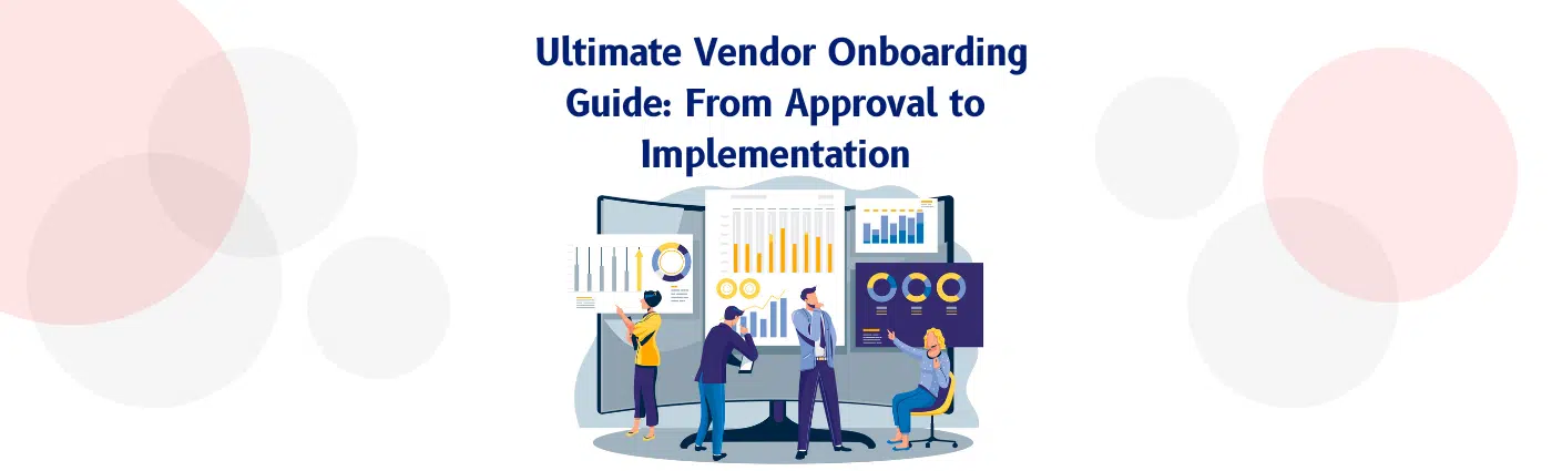 Ultimate Vendor Onboarding Guide: From Approval to Implementation