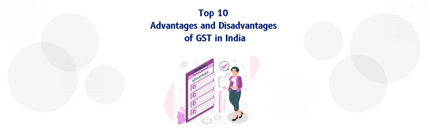 Top 10 Advantages and Disadvantages of GST