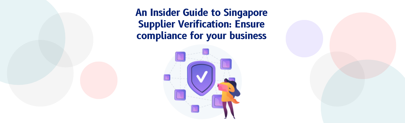 An Insider Guide to Singapore Supplier Verification: Ensure compliance for your business