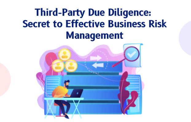 Third Party Due Diligence: Secret to Effective Business Risk Management