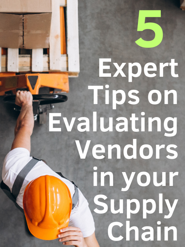5 Expert Tips on Evaluating Vendors in a Supply Chain