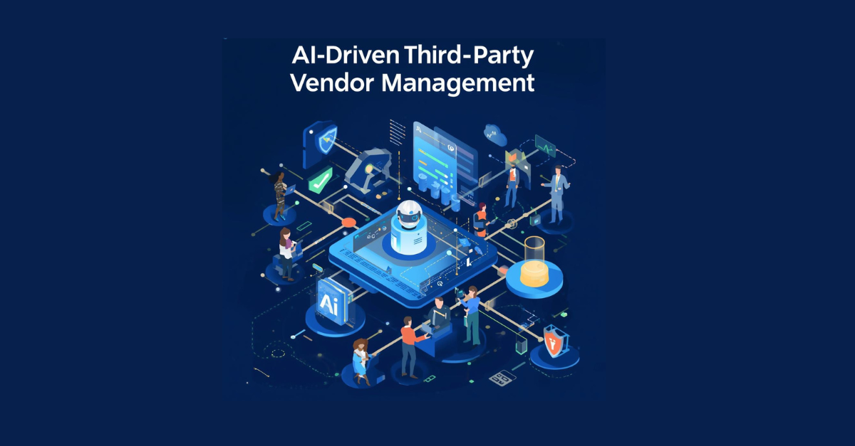 Third-Party Vendor Management: AI-Driven Solutions for Faster, Safer Vendor Decisions