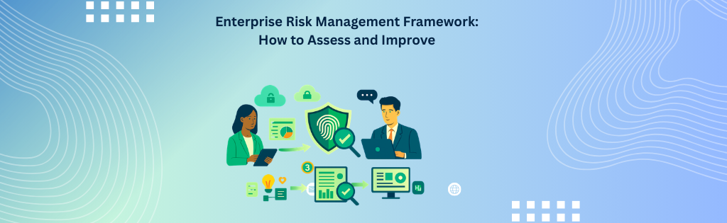 Enterprise Risk Management Framework: How to Assess and Improve